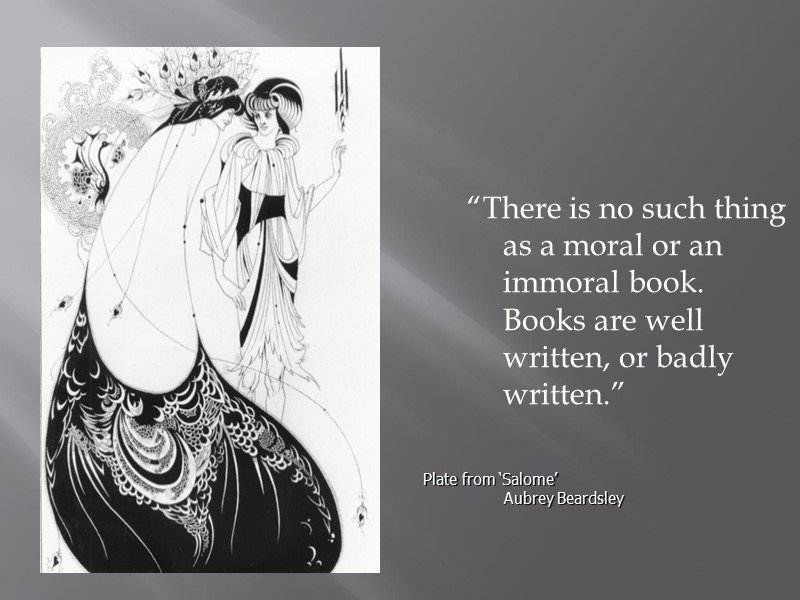 “There is no such thing as a moral or an immoral book. Books are